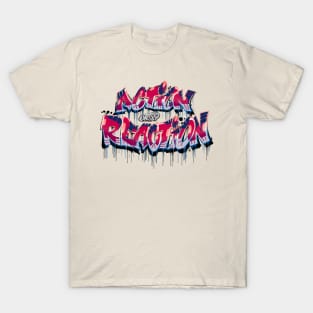 Action not Reaction T-Shirt